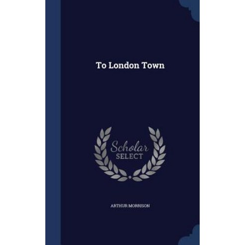To London Town Hardcover, Sagwan Press