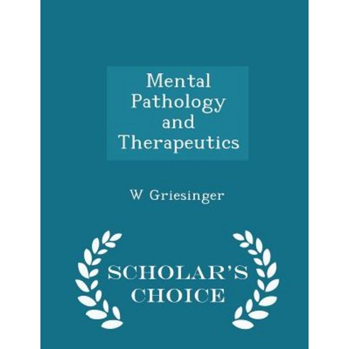 Mental Pathology and Therapeutics - Scholar''s Choice Edition Paperback