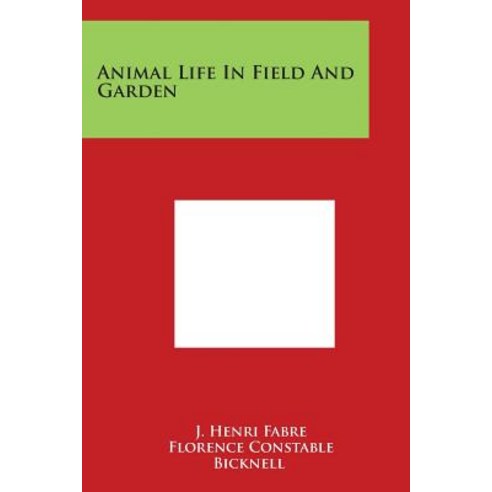 Animal Life in Field and Garden Paperback, Literary Licensing, LLC
