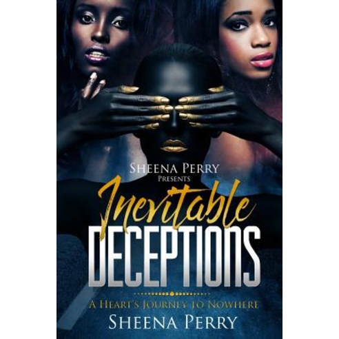 Inevitable Deceptions: A Heart''s Journey to Nowhere Paperback, Sheena Perry Publishing