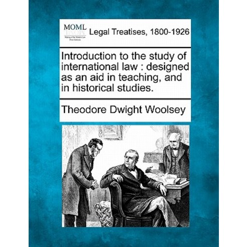 Introduction to the Study of International Law: Designed as an Aid in Teaching and in Historical Studies. Paperback, Gale, Making of Modern Law