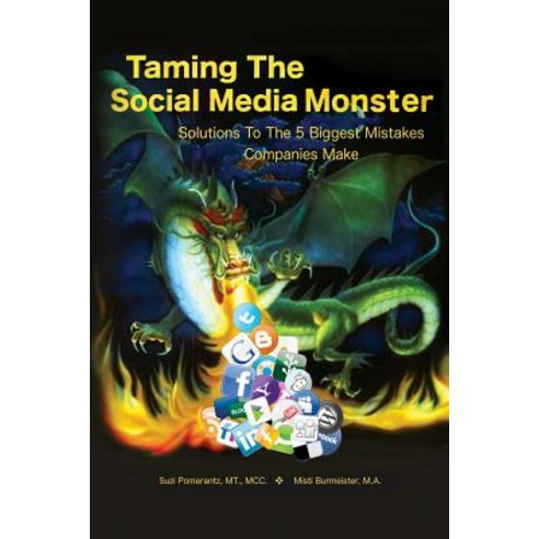 Taming the Social Media Monster: Solutions to the 5 Biggest Mistakes Companies Make with Social Media, Createspace Independent Publishing Platform