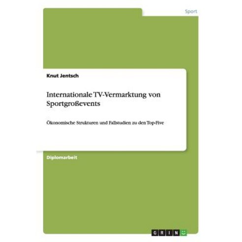 Internationale TV-Vermarktung Von Sportgroevents, Grin Publishing
