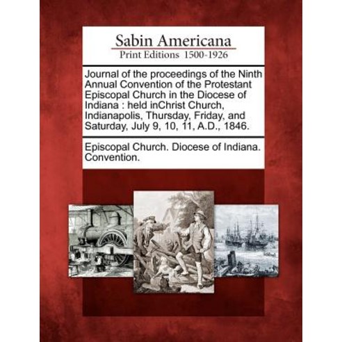 Journal of the Proceedings of the Ninth Annual Convention of the Protestant Episcopal Church in the Di..., Gale Ecco, Sabin Americana