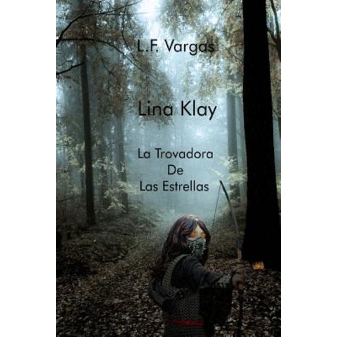 Lina Klay: La Trovadora de Las Estrellas Capitulo 1, Lulu.com