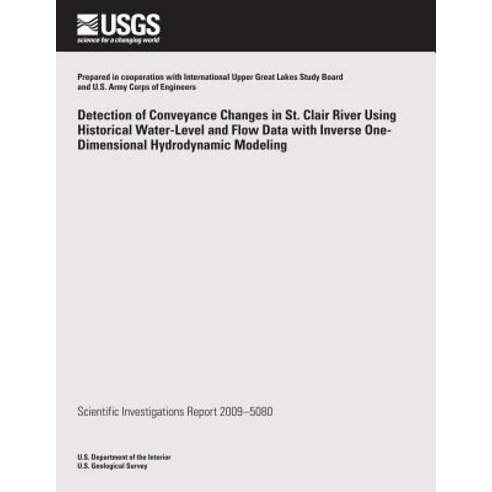 Detection of Conveyance Changes in St. Clair River Using Historical Water-Level and Flow Data with Inv..., Createspace Independent Publishing Platform