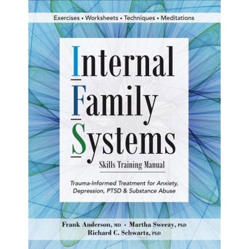 Internal Family Systems Skills Training Manual: Trauma-Informed Treatment for Anxiety Depression Pts..., Pesi Publishing & Media