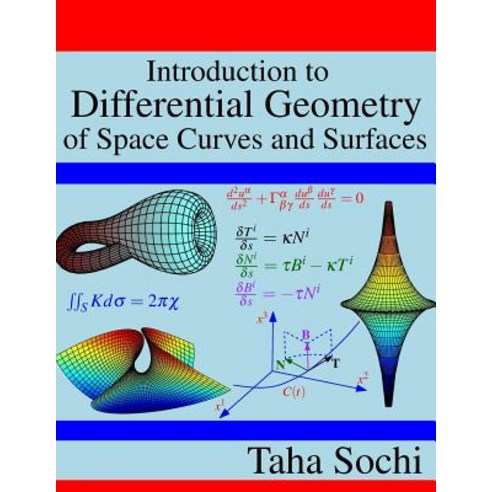 Introduction to Differential Geometry of Space Curves and Surfaces: Differential Geometry of Curves an..., Createspace Independent Publishing Platform