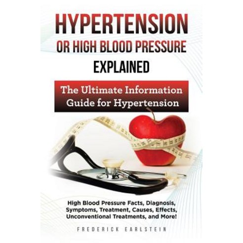 Hypertension or High Blood Pressure Explained: High Blood Pressure Facts Diagnosis Symptoms Treatme..., Pack & Post Plus, LLC