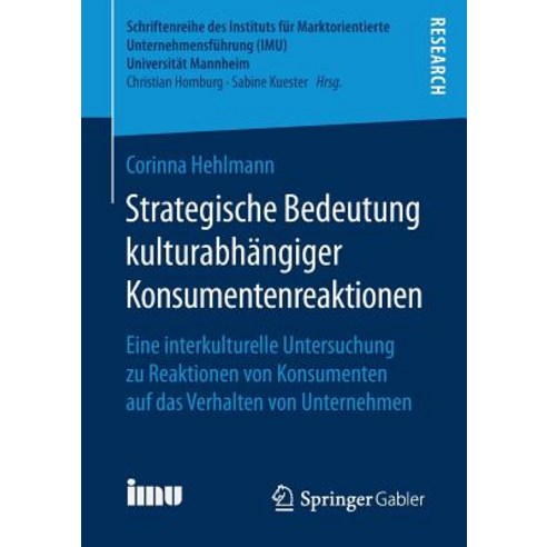 Strategische Bedeutung Kulturabhangiger Konsumentenreaktionen: Eine Interkulturelle Untersuchung Zu Re..., Springer Gabler