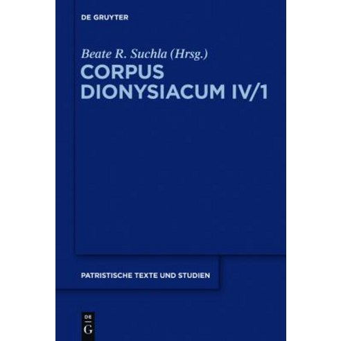 Ioannis Scythopolitani Prologus Et Scholia in Dionysii Areopagitae Librum ''de Divinis Nominibus'' Cum A..., Walter de Gruyter