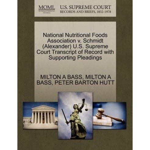 National Nutritional Foods Association V. Schmidt (Alexander) U.S. Supreme Court Transcript of Record ..., Gale Ecco, U.S. Supreme Court Records