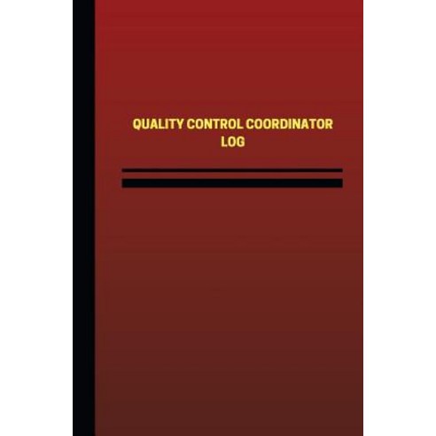 Quality Control Coordinator Log (Logbook Journal - 124 Pages 6 X 9 ...