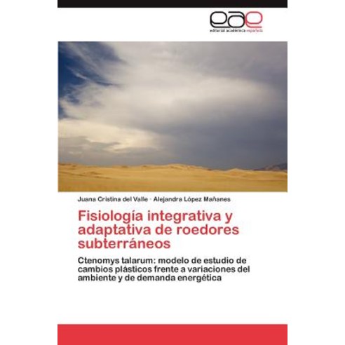 Fisiologia Integrativa y Adaptativa de Roedores Subterraneos, Eae Editorial Academia Espanola