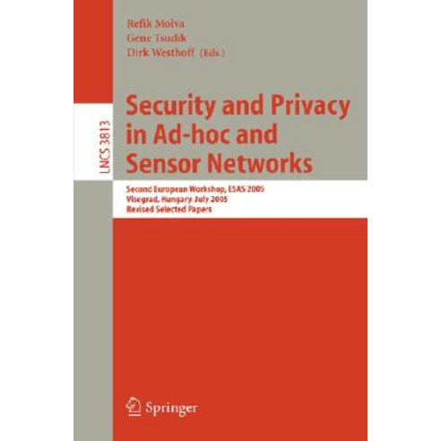Security and Privacy in Ad-Hoc and Sensor Networks: Second European Workshop Esas 2005 Visegrad Hun..., Springer