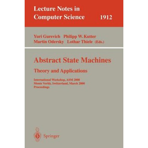 Abstract State Machines - Theory and Applications: International Workshop ASM 2000 Monte Verita Swit..., Springer