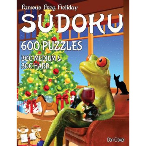 Famous Frog Holiday Sudoku 600 Puzzles 300 Medium and 300 Hard: Don''t Be Bored Over the Holidays Do ..., Createspace Independent Publishing Platform