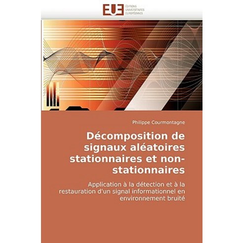 Decomposition de Signaux Aleatoires Stationnaires Et Non-Stationnaires = Da(c)Composition de Signaux A..., Univ Europeenne