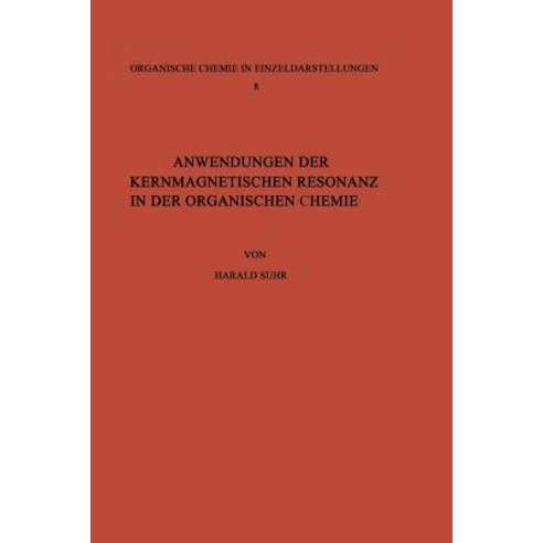 Anwendungen Der Kernmagnetischen Resonanz in Der Organischen Chemie, Springer