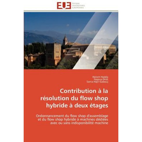 Contribution a la Resolution Du Flow Shop Hybride a Deux Etages = Contribution a la Ra(c)Solution Du F..., Omniscriptum