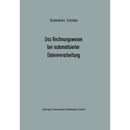 Das Rechnungswesen Bei Automatisierter Datenverarbeitung: Ergebnisse Eines Studienkreises Des Betriebs..., Gabler Verlag