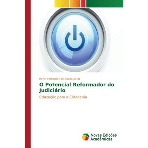 O Potencial Reformador Do Judiciario, Novas Edicoes Academicas