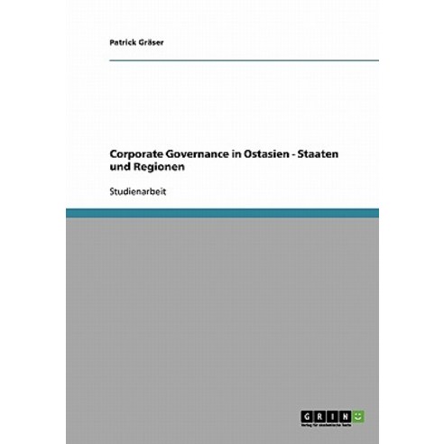 Corporate Governance in Ostasien - Staaten Und Regionen, Grin Publishing