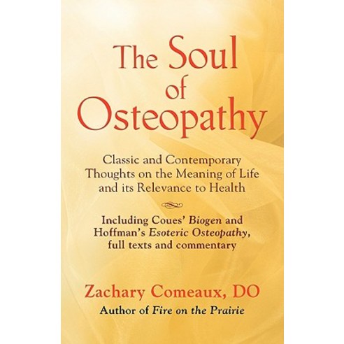 The Soul of Osteopathy: The Place of Mind in Early Osteopathic Life Science - Includes Reprints of Cou..., Booklocker.com