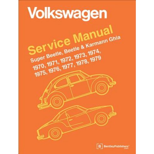 Volkswagen Super Beetle Beetle & Karmann Ghia (Type 1) Official Service Manual: 1970 1971 1972 197..., Bentley Publishers
