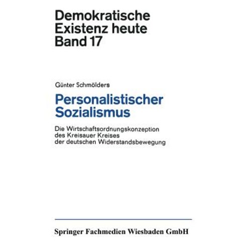 Personalistischer Sozialismus: Die Wirtschaftsordnungskonzeption Des Kreisauer Kreises Der Deutschen W..., Vs Verlag Fur Sozialwissenschaften