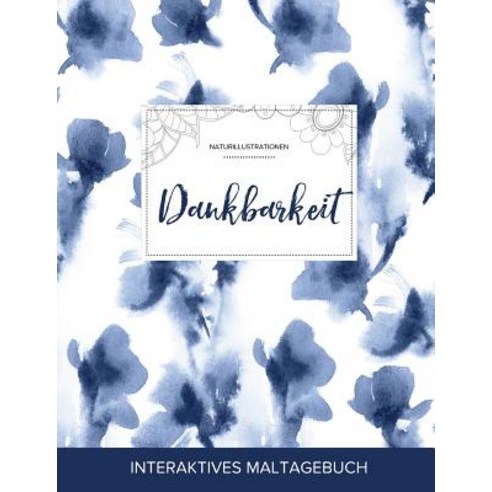 Maltagebuch Fur Erwachsene: Dankbarkeit (Naturillustrationen Blaue Orchidee), Adult Coloring Journal Press