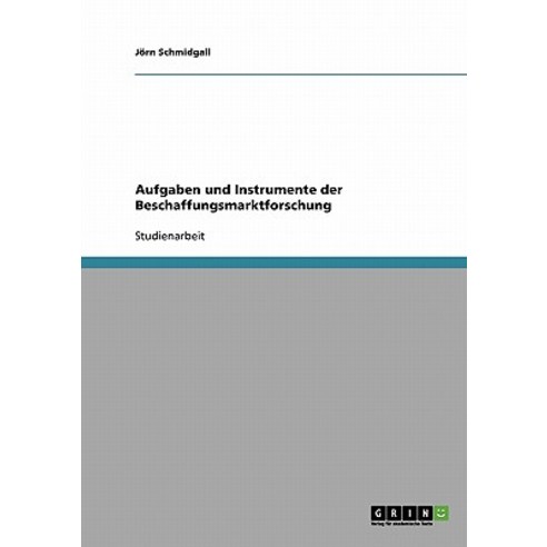 Aufgaben Und Instrumente Der Beschaffungsmarktforschung, Grin Publishing
