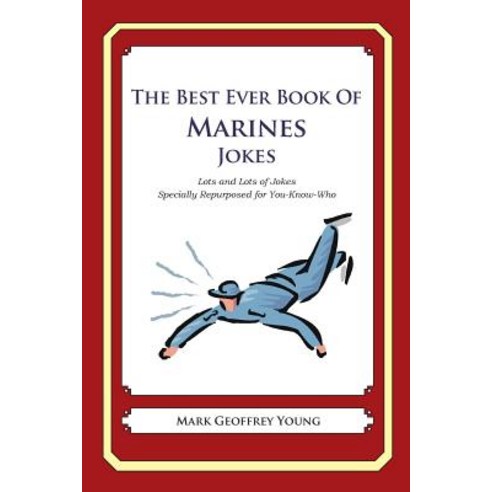 The Best Ever Book of Marines Jokes: Lots and Lots of Jokes Specially Repurposed for You-Know-Who Pap..., Createspace Independent Publishing Platform