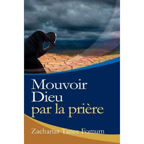 Mouvoir Dieu Par La Priere, Editions Du Livre Chretien