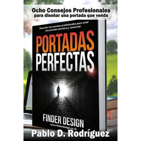 Portadas Perfectas: Descubre Los Secretos Profesionales Para Crear Una Portada Atractiva y Comercial, Createspace Independent Publishing Platform
