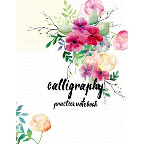 Calligraphy Practice Notebook: Hand Lettering: Calligraphy Workbook ...