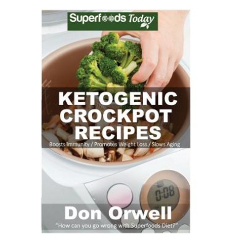 Ketogenic Crockpot Recipes: Over 70+ Ketogenic Recipes Low Carb Slow Cooker Meals Dump Dinners Recip..., Createspace Independent Publishing Platform