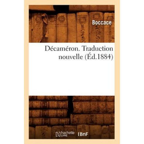 Decameron. Traduction Nouvelle (Ed.1884), Hachette Livre - Bnf