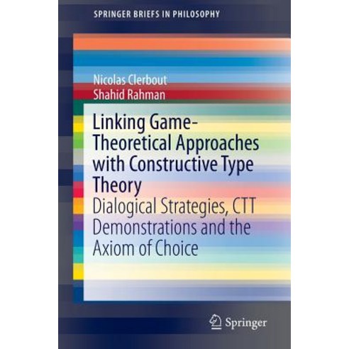 Linking Game-Theoretical Approaches with Constructive Type Theory: Dialogical Strategies CTT Demonstr..., Springer