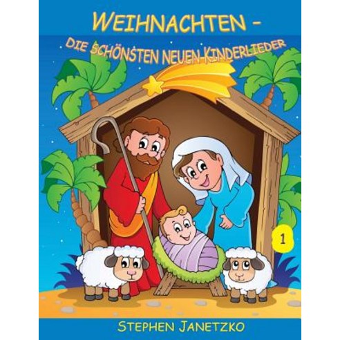 Weihnachten - Die Schonsten Neuen Kinderlieder (1): Das Liederbuch Mit Allen Texten Noten Und Gitarre..., Verlag Stephen Janetzko
