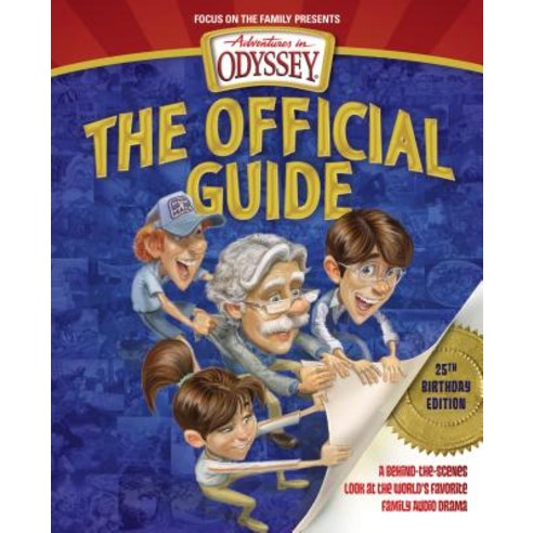 Adventures in Odyssey: The Official Guide: A Behind-The-Scenes Look at the World''s Favorite Family Aud..., Focus on the Family Publishing