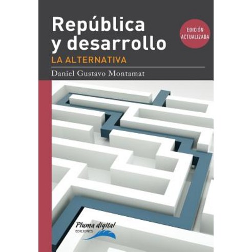 Republica y Desarrollo: La Alternativa . -, Unitexto