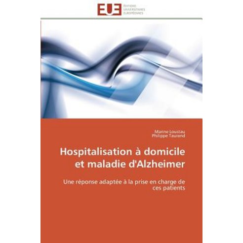 Hospitalisation a Domicile Et Maladie D''Alzheimer, Univ Europeenne