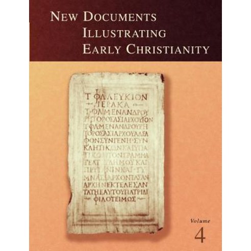 New Documents Illustrating Early Christianity 4: A Review of Greek Inscriptions and Papyri Published ..., William B. Eerdmans Publishing Company
