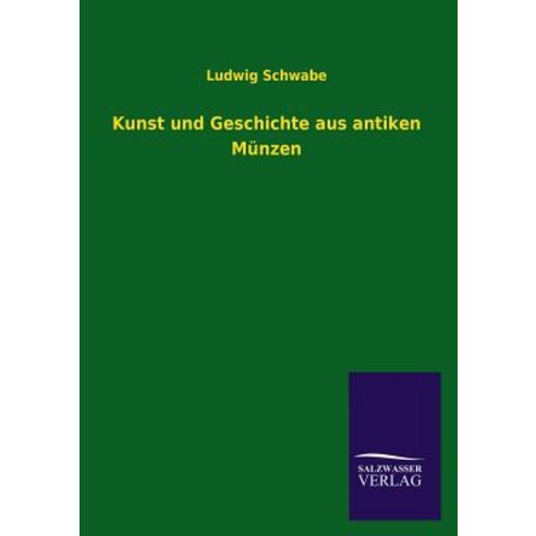 Kunst Und Geschichte Aus Antiken Munzen, Salzwasser-Verlag Gmbh