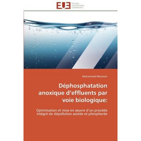 Dephosphatation Anoxique D Effluents Par Voie Biologique:, Univ Europeenne