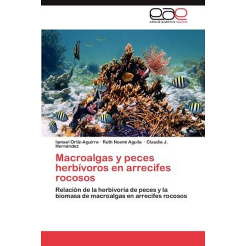 Macroalgas y Peces Herbivoros En Arrecifes Rocosos, Eae Editorial Academia Espanola