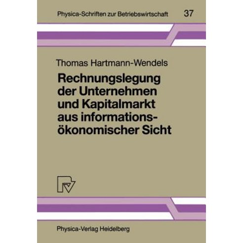 Rechnungslegung Der Unternehmen Und Kapitalmarkt Aus Informationsokonomischer Sicht, Physica-Verlag