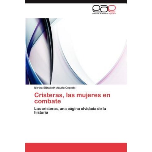 Cristeras Las Mujeres En Combate, Eae Editorial Academia Espanola