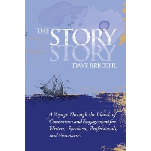 The Story Story: A Voyage Through the Islands of Connection and Engagement for Writers Speakers Prof..., Essential Absurdities Press